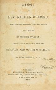 Cover of: Memoir of Rev. Nathan W. Fiske, professor of intellectual and moral philosophy in Amherst college