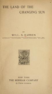 Cover of: The land of the changing sun by Will N. Harben