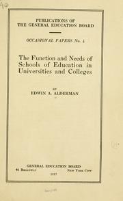 Cover of: The function and needs of schools of education in universities and colleges by Edwin Anderson Alderman