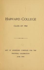 Cover of: List of addresses compiled for the triennial celebration, June, 1905 by Harvard College (1780- ). Class of 1902