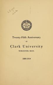 Cover of: Twenty-fifth anniversary of Clark University, Worcester, Mass.: 1889-1914.
