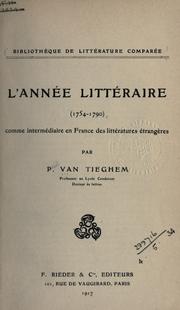 Cover of: L' Année littéraire, 1754-1790, comme intermédiaire en France des littératures étrangeres. by Van Tieghem, Paul
