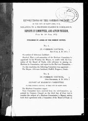 Cover of: Resolutions of the Common Council of the city of Saint John, N.B., relating to a proposed harbour commission, reports of committees, and action thereon, from the 1st June, 1874