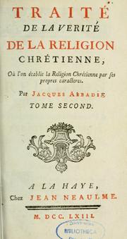 Cover of: Traité de la verité de la religion chrêtienne ... by Jacques Abbadie