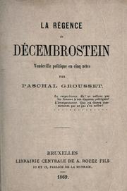 Cover of: La régence Décembrostein: vaudeville politique en cinq actes.