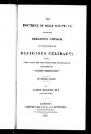 Cover of: The doctrine of Holy Scripture and of the Primitive Church, on the subject of religious celibacy by James Beaven