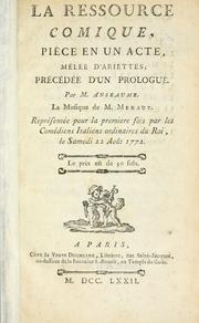 Cover of: ressource comique: pièce en un acte melée d'ariettes, précédée d'un prologue.  Musique de M. Meraut