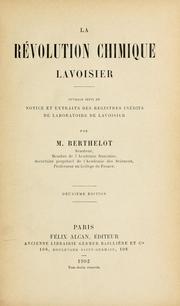 Cover of: La révolution chimique: Lavoisier: ouvrage suivi de notice et extraits des registres inédits de laboratoire de Lavoisier.