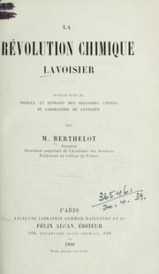 Cover of: La révolution chimique: Lavoisier; ouvrage suivi de notices et extraits des registres inédits de laboratoire de Lavoisier.