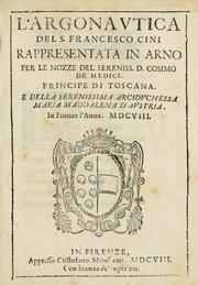 Cover of: Argonavtica del s. Francesco Cini: rappresentata in Arno per le nozze del sereniss. d. Cosimo de Medici, principe di Toscana, e della serenissima arcidvchessa Maria Maddalena d'Avstria : Firenze, l'anno MDCVIII.