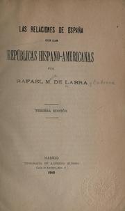 Cover of: Las relaciones de España con las Repúblicas Hispano-Americanas.