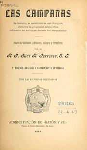 Cover of: Las campanas: su historia, su bendición, su uso litúrgico, dominio de propriedad sobre ellas, influencia de su toque durante las tempestades ...