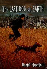 Cover of: The last dog on Earth by Daniel Ehrenhaft