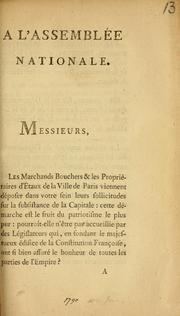 Cover of: A l'Assemblée nationale: Messieurs, Les Marchands Bouchers & les Propriétaires d'Etaux de la Ville de Paris ...