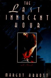 Cover of: The last innocent hour by Margot Abbott