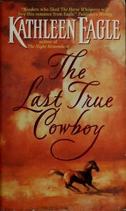 Cover of: The last true cowboy by Kathleen Eagle