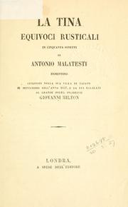 Cover of: Tina: equivoci rusticali in cinquanta sonetti, composti nella sua villa di Tajano il settembre dell'anno 1637, e da lui regalati al grande poeta inghilese Giovanni Milton.