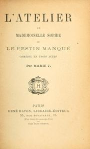 Cover of: Atelier de Mademoiselle Sophie: ou, Le festin manqué, comédie en trois actes.
