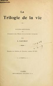 Cover of: La trilogie de la vie by L. Gauchat