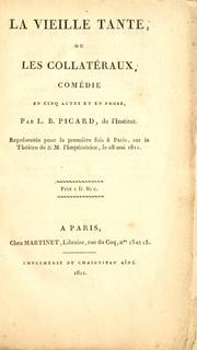 Cover of: vieille tante: ou, Les collatéraux, comédie en 5 actes et en prose; représentée pour la première fois à Paris, sur le théatre de S.M. l'impératrice, le 28 mai, 1811.