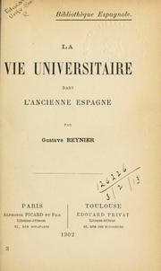 Cover of: La vie universitaire dans l'ancienne Espagne. by Reynier, Gustave
