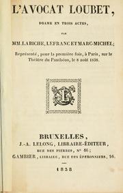 Cover of: avocat Loubet, drame en trois actes.: Par MM. Labiche, Lefranc et Marc-Michel.  Représenté, pour la première fois, à Paris, sur le théatre du Panthéon, le 8 aôut 1838.