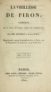 Cover of: La vieillesse de Piron: comédie en un acte, en prose, mêlée de vaudevilles