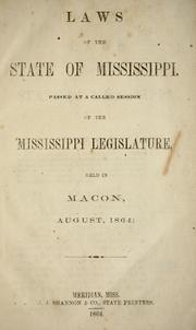 Cover of: Laws of the state of Mississippi: passed at a called session of the Mississippi legislature held in Macon, August, 1864