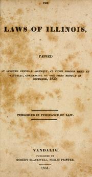 Cover of: The laws of Illinois passed at Seventh General Assembly: at their session held at Vandalia, commencing on the first Monday in December, 1840