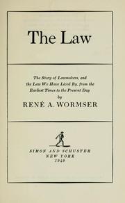 Cover of: The law: the story of lawmakers, and the law we have lived by, from the earliest times to the present day