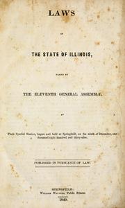 Cover of: Laws of the state of Illinois passed by the Eleventh General Assembly at their special session by Illinois