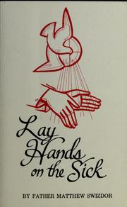 Cover of: Lay hands on the sick by Matthew Swizdor