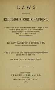 Cover of: Laws relating to religious corporations.: A compilation of the statutes of the several states in the United States in relation to the incorporation and maintenance of religious societies, and to the disturbance of religious meetings.