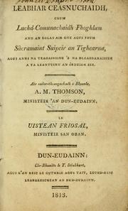 Cover of: Leabhar ceasnuchaidh, chum luchd-comunachaidh fhoghlum ann an eolas air gne agus feum Sramaint Suipeir an Tighearna, agus anns na teagaisgibh 's na dleasdanaisibh a ta leantuinn an duigh sin by Thomson, Andrew