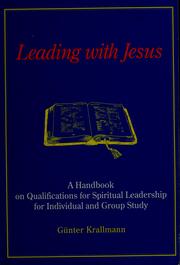 Cover of: Leading with Jesus: a handbook on qualifications for spiritual leadership for individual and group study