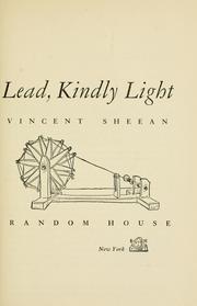 Cover of: Lead, kindly light. by Vincent Sheean