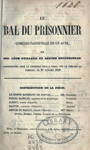 Cover of: Le bal du prisonnier, comédie-vaudeville en un acte.: Par Léon Guillard et Adrien Decourcelle.  Représentée, pour la première fois, à Paris, sur le théatre du Gymnase, le 27 octobre 1849.