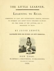 Cover of: Learning to read: consisting of easy and entertaining lessons, designed to interest and assist young children in studying the forms of the letters, and in beginning to read