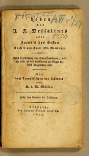 Cover of: Leben des J.J. Dessalines, oder, Jacob's des Ersten Kaysers von Hayti (St. Domingo): Nebst Darstellung der Schreckensscenen, welche wahrend des Ausstandes der Neger daselbst vorgefallen sind.