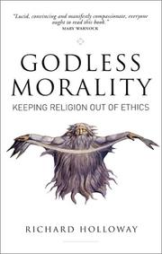 Cover of: Godless morality: keeping religion out of ethics