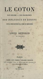 Cover of: Le coton: son régime, ses problèmes, son influence en Europe. Nouv. sér. des Etudes sur le régime des manufactures.