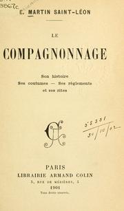 Cover of: Le compagnonnage, son histoire, ses coutumes, ses règlements et ses rites. by Étienne Martin Saint-Léon