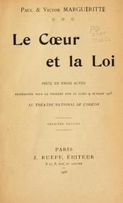 Cover of: Le coeur et la loi: pièce en trois actes [par] Paul & Victor Margueritte.
