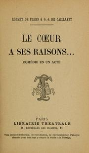 Le coeur a ses raisons by Robert de Flers