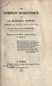 Cover of: Le complot domestique: ou, Le maniaque supposé; comédie en trois actes et en vers.