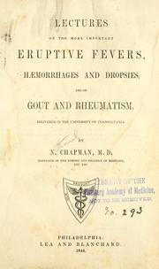 Cover of: Lectures on the more important eruptive fevers, haemorrhages and dropsies: and on gout and rheumatism : delivered in the University of Pennsylvania