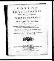 Cover of: Voyage en Californie pour l'observation du passage de Venus sur le disque du soleil, le 3 juin 1769: contenant les observations de ce phénomène, & la description historique de la route de l'auteur à travers le Mexique