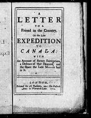 Cover of: A letter to a friend in the country, on the late expedition to Canada: with an account of former enterprizes, a defence of that design, and the share the late M-----rs had in it