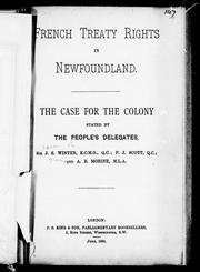 Cover of: French treaty rights in Newfoundland: the case for the colony stated by the people's delegates, Sir J. S. Winter, K.C.M. G., Q. C., P.J. Scott, Q.C., and A.B. Morine, M.L.A.
