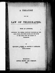 Cover of: A treatise upon the law of telegraphs: with an appendix containing the general statutory provisions of England, Canada, the United States, and the states of the union, upon the subject of telegraphs